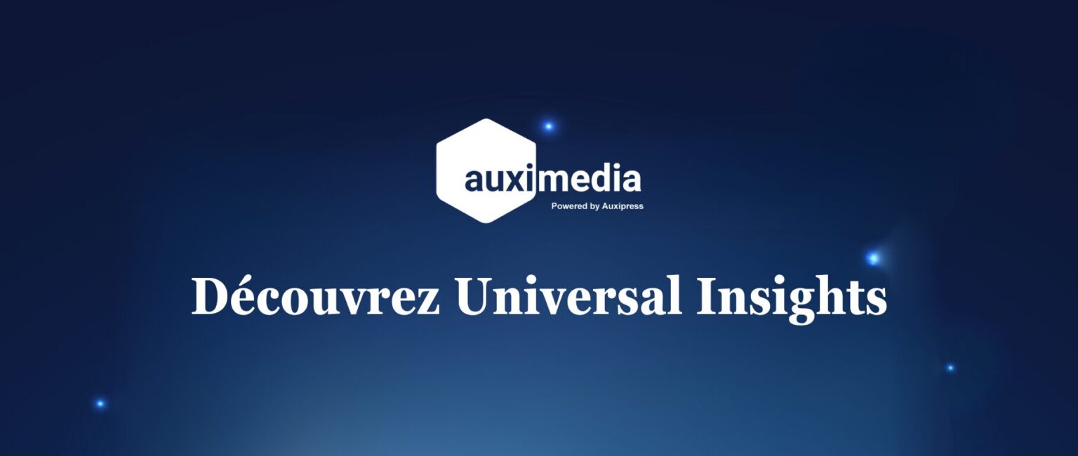 Auximedia dévoile Universal Insights : Le cockpit de pilotage 360° pour les communicants en France